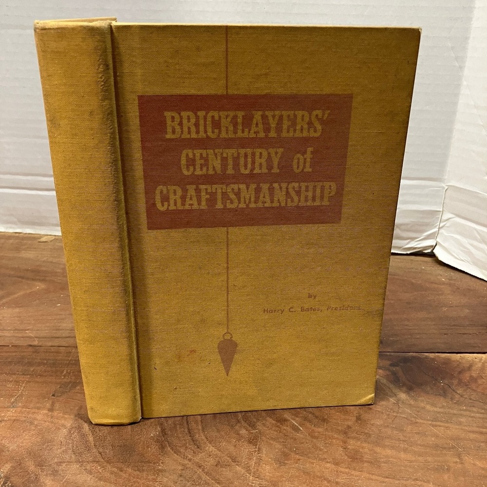 BRICKLAYERS' CENTURY of CRAFTSMANSHIP Harry C. Bates 1955 Labor Union History